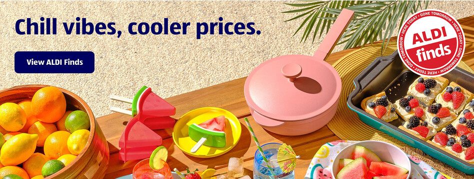 Chill vibes, cooler prices. View ALDI Finds.