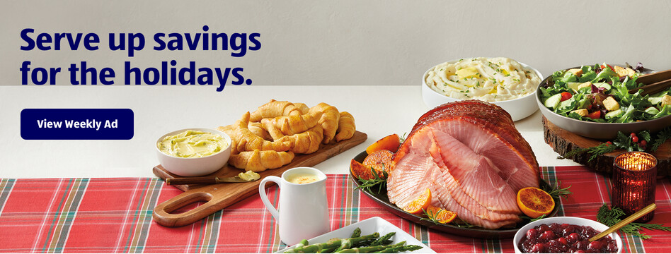Serve up savings for the holidays. View Weekly Ad.