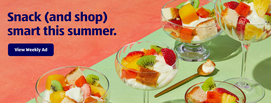 Snack (and shop) smart this summer. View Weekly Ad.