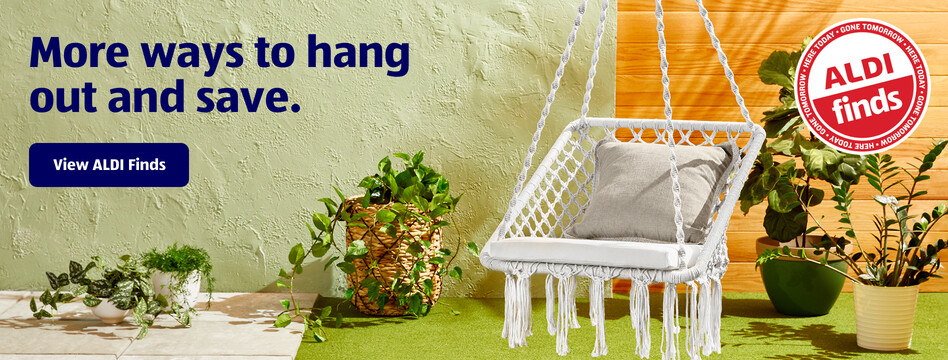 More ways to hang out and save. View ALDI Finds.