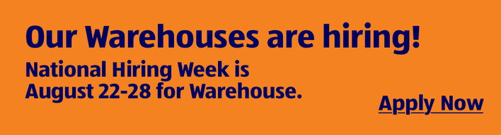 Our Warehouses are hiring! National Hiring Week is August 22-28 for Warehouse. Apply Now.