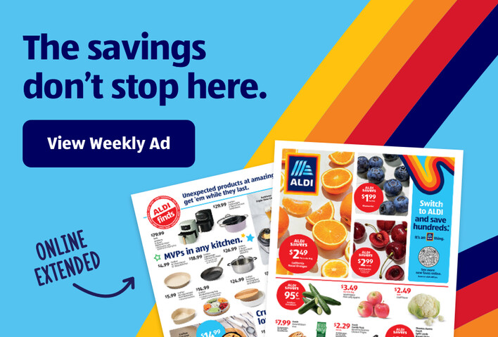 The savings don’t stop here. View Weekly Ad. Online Extended.