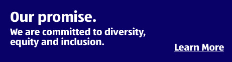 Our promise. We are committed to diversity, equity and inclusion. Learn More.