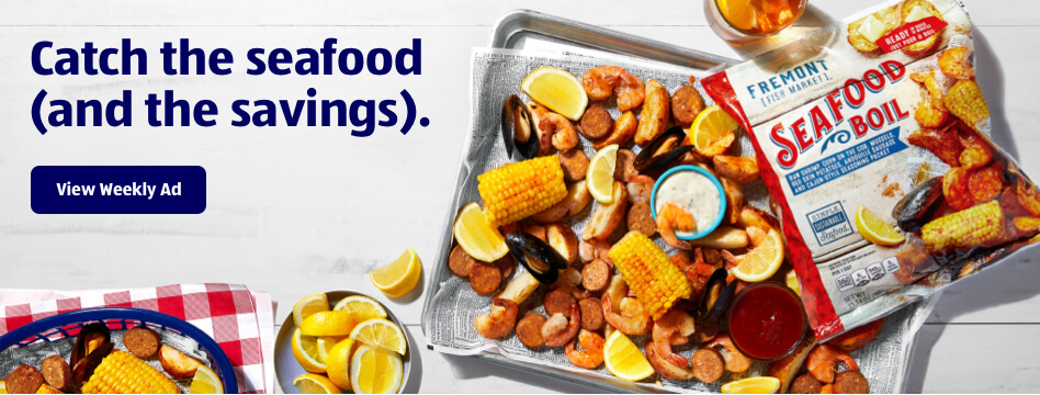 Catch the seafood (and the savings). View Weekly Ad.