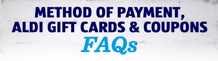 FAQs - Method of Payment, ALDI Gift Cards & Coupons | ALDI US