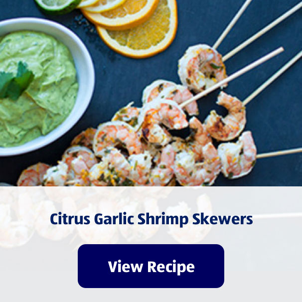Citrus Garlic Shrimp Skewers. View Recipe.