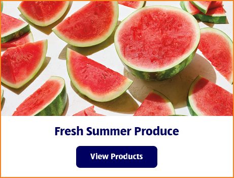 Fresh Summer Produce. View Products.
