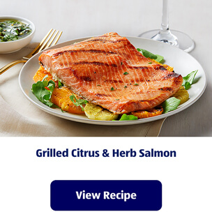 Grilled Citrus & Herb Salmon. View Recipe.